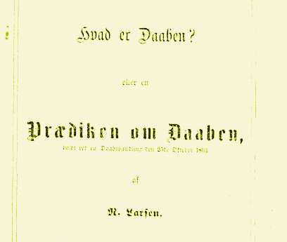 Niels Larsen: Hvad er Daaben? eller en Prædiken om Daaben, holdt ved en Daabshandling den 25de Oktober 1863