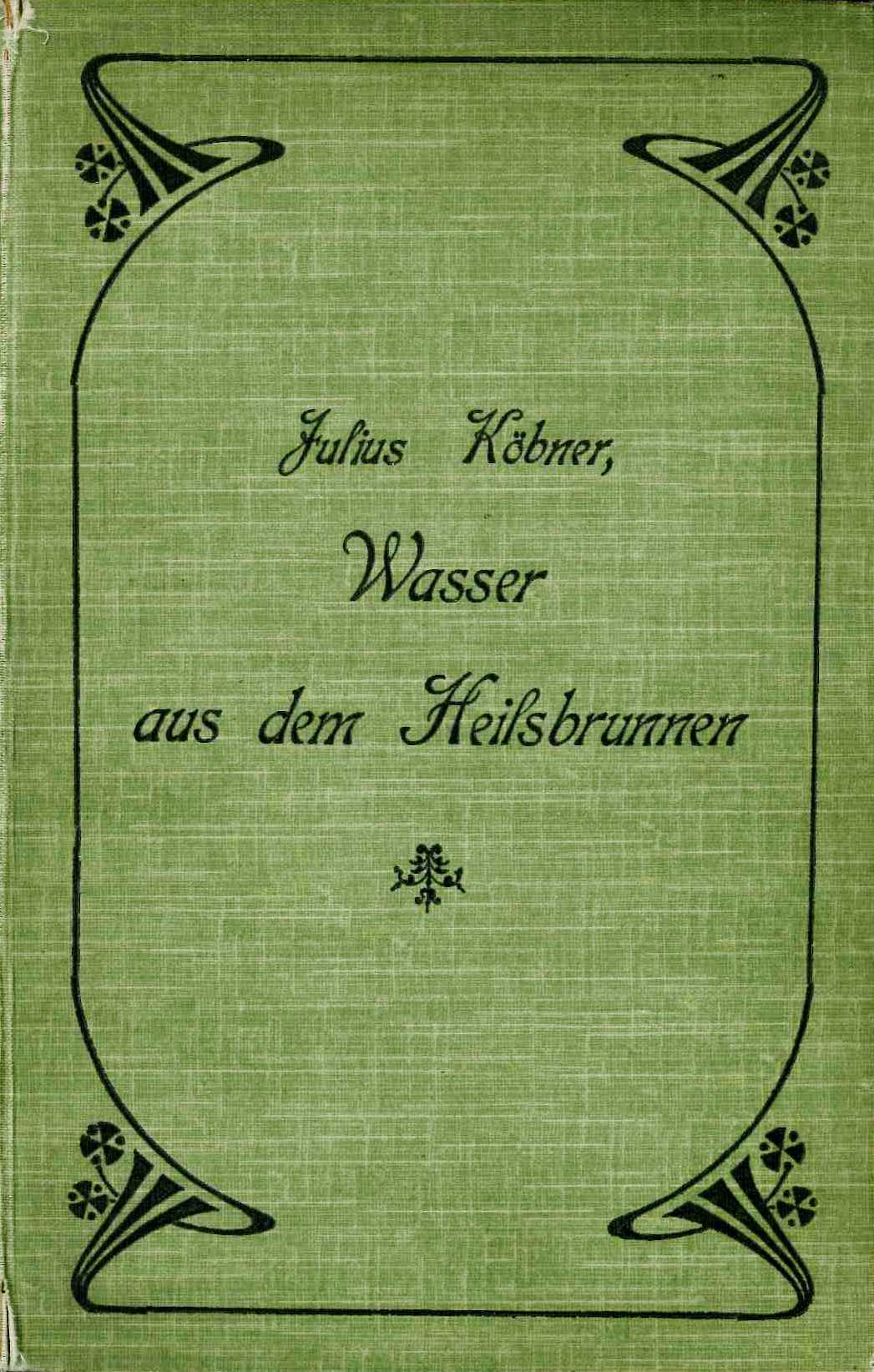 Julius Köbner: Wasser aus dem Heilsbrunnen (1906)